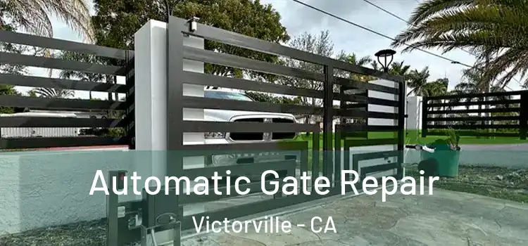 Automatic Gate Repair Victorville - CA