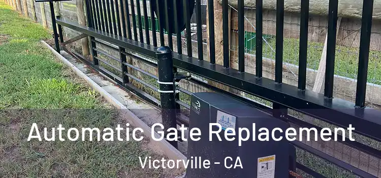  Automatic Gate Replacement Victorville - CA