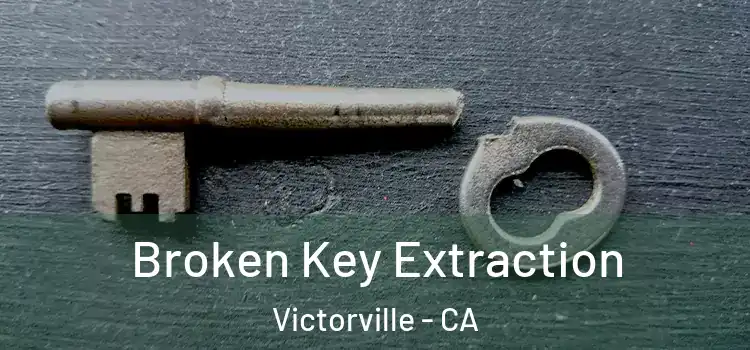  Broken Key Extraction Victorville - CA