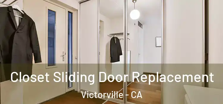  Closet Sliding Door Replacement Victorville - CA