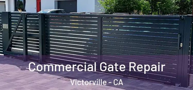 Commercial Gate Repair Victorville - CA