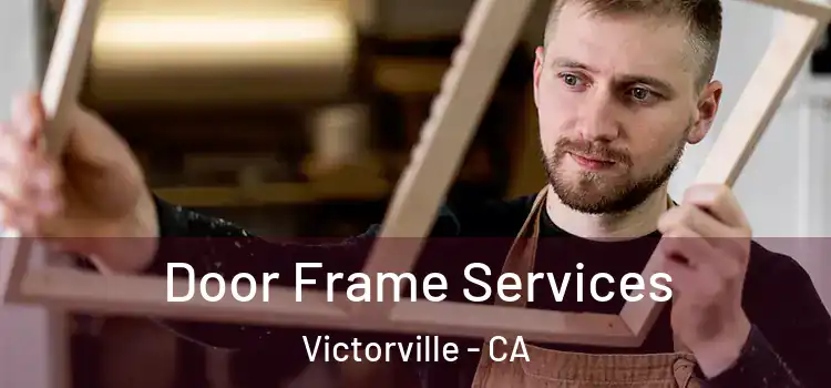  Door Frame Services Victorville - CA