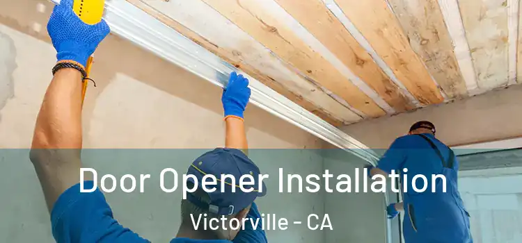  Door Opener Installation Victorville - CA