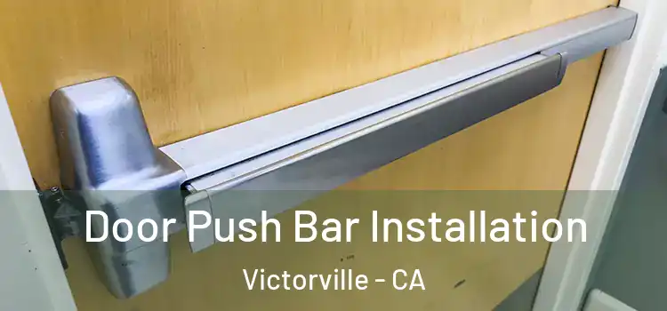  Door Push Bar Installation Victorville - CA