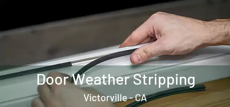  Door Weather Stripping Victorville - CA