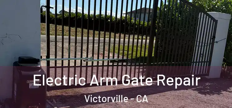  Electric Arm Gate Repair Victorville - CA