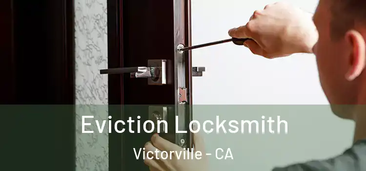 Eviction Locksmith Victorville - CA