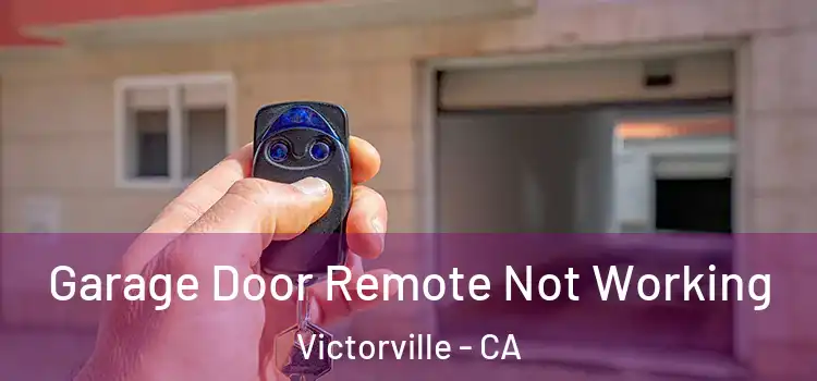  Garage Door Remote Not Working Victorville - CA