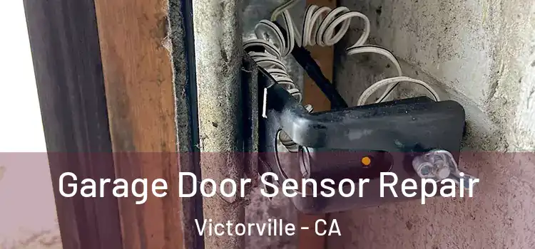 Garage Door Sensor Repair Victorville - CA
