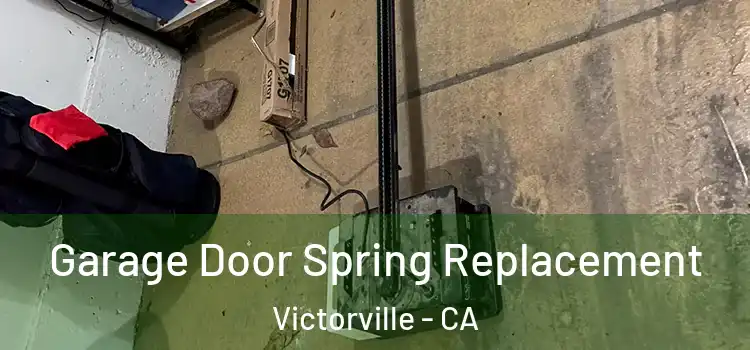  Garage Door Spring Replacement Victorville - CA
