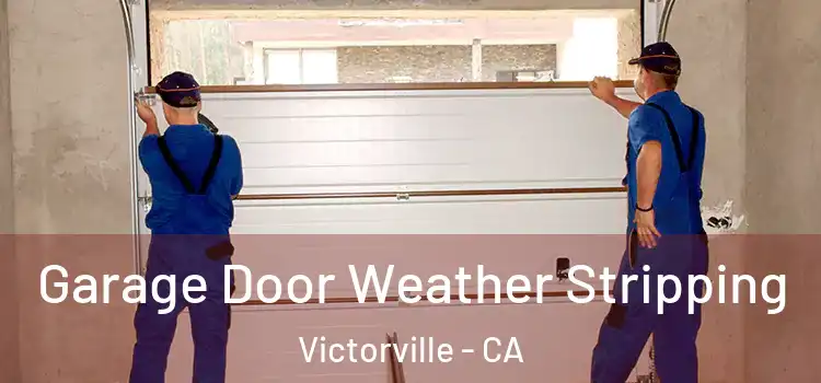  Garage Door Weather Stripping Victorville - CA