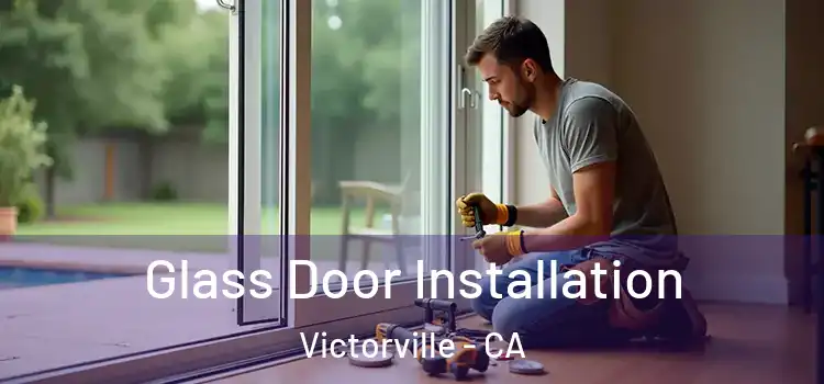 Glass Door Installation Victorville - CA