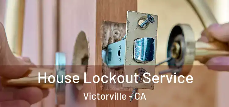  House Lockout Service Victorville - CA