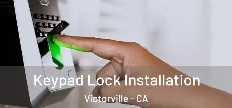  Keypad Lock Installation Victorville - CA
