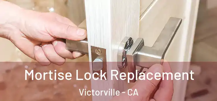 Mortise Lock Replacement Victorville - CA