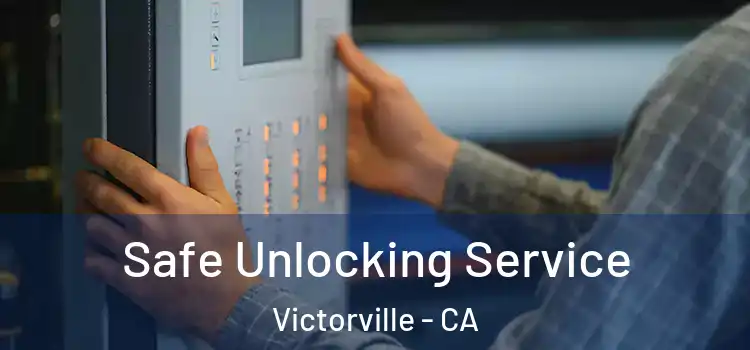  Safe Unlocking Service Victorville - CA