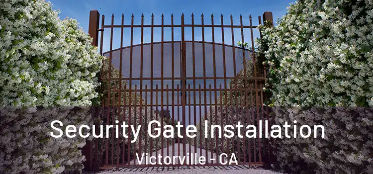  Security Gate Installation Victorville - CA