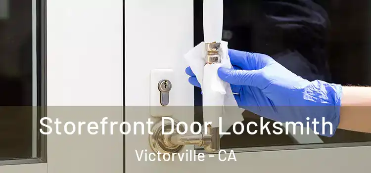 Storefront Door Locksmith Victorville - CA